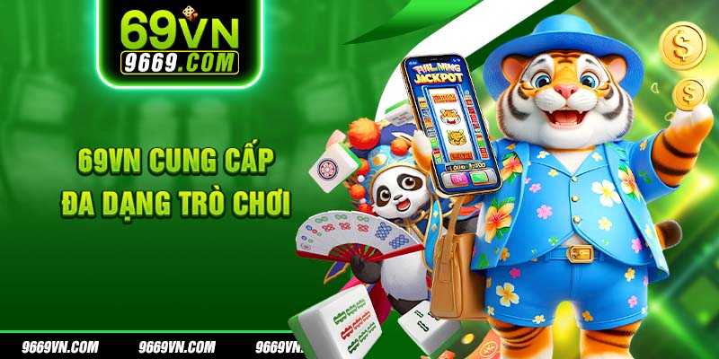 69VN cung cấp đa dạng trò chơi 