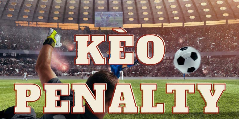 Khái niệm kèo penalty