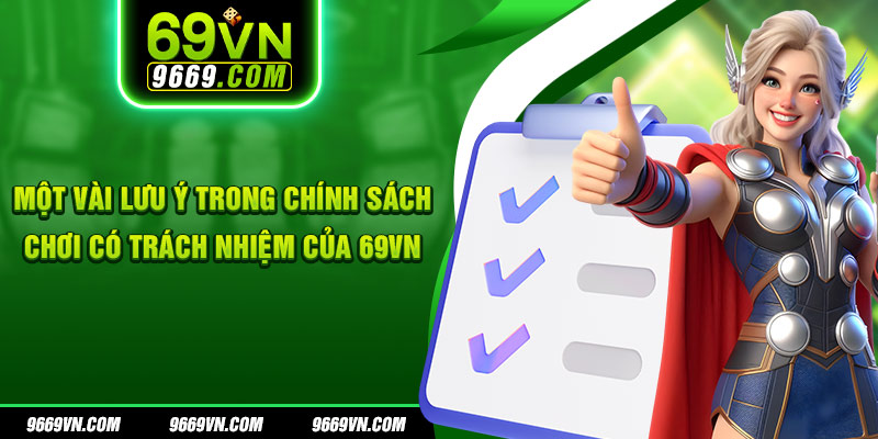 Một vài lưu ý trong chính sách chơi có trách nhiệm của 69VN